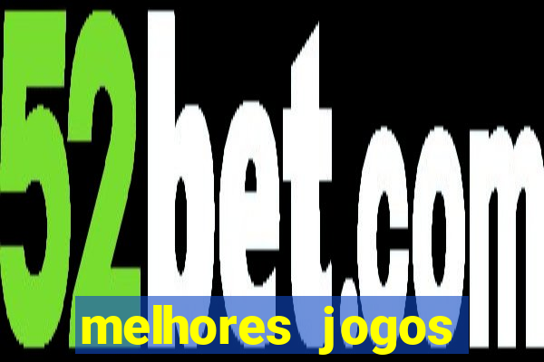 melhores jogos estrela bet